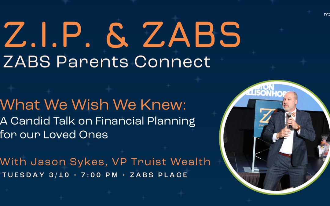 ZIP & ZABS: What We Wish We Knew – Financial Planning for our Loved Ones